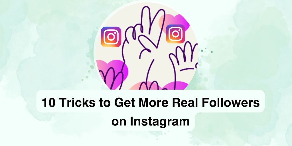 10 Tricks to Get More Real Followers on Instagram